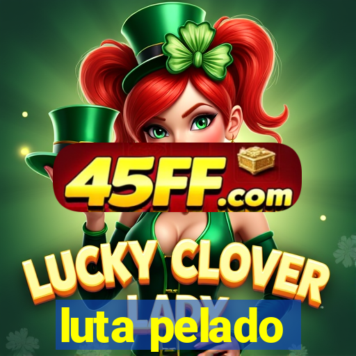 luta pelado